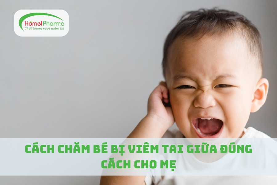 Cách Chăm Bé Bị Viêm Tai Giữa Đúng Cách Cho Mẹ