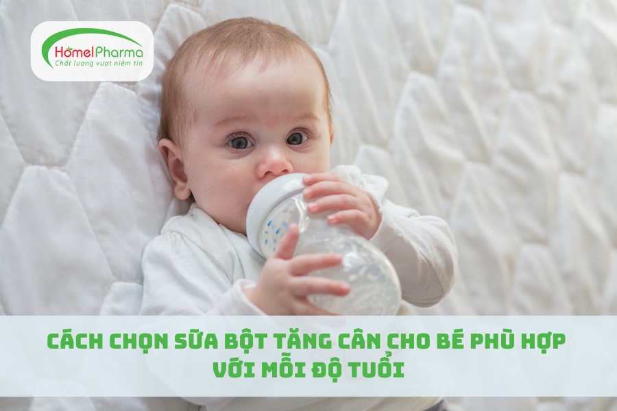 Cách Chọn Sữa Bột Tăng Cân Cho Bé Phù Hợp Với Mỗi Độ Tuổi