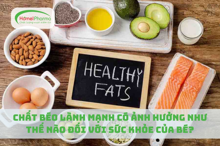 Chất Béo Lành Mạnh Có Ảnh Hưởng Như Thế Nào Đối Với Sức Khỏe Của Bé?