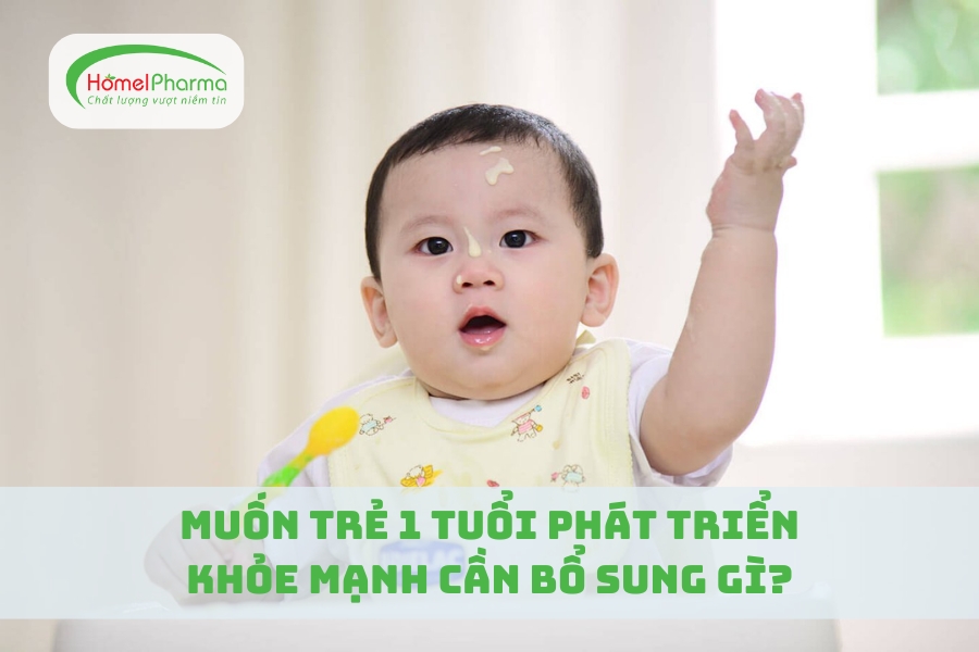 Muốn Trẻ 1 Tuổi Phát Triển Khỏe Mạnh Cần Bổ Sung Gì?