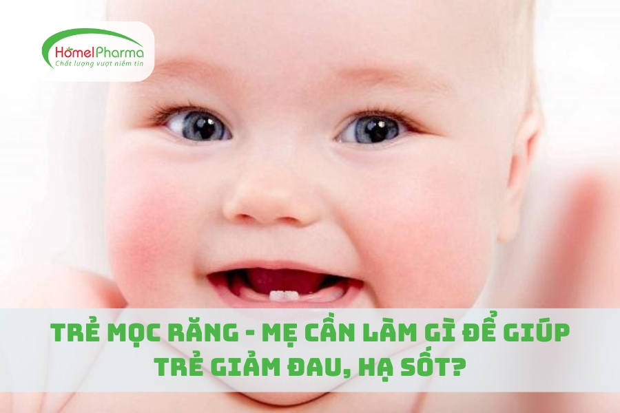 Trẻ Mọc Răng - Mẹ Cần Làm Gì Để Giúp Trẻ Giảm Đau, Hạ Sốt?