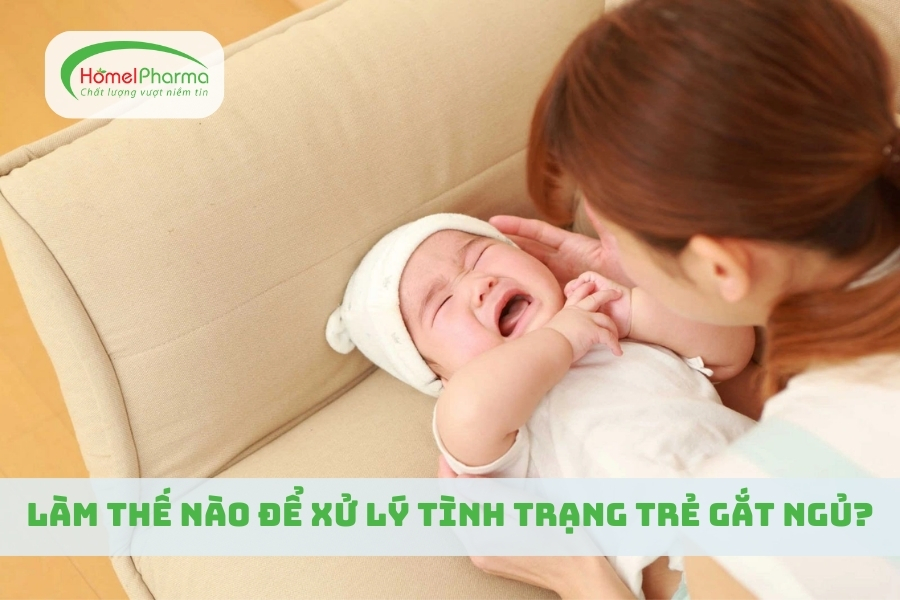 Làm Thế Nào Để Xử Lý Tình Trạng Trẻ Gắt Ngủ?