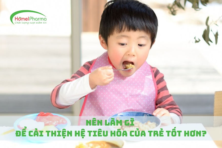 Nên Làm Gì Để Cải Thiện Hệ Tiêu Hóa Của Trẻ Tốt Hơn?