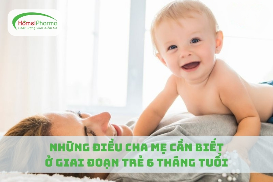 Những Điều Cha Mẹ Cần Biết Ở Giai Đoạn Trẻ 6 Tháng Tuổi