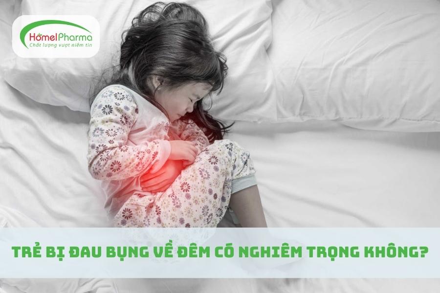 Trẻ Bị Đau Bụng Về Đêm Có Nghiêm Trọng Không?