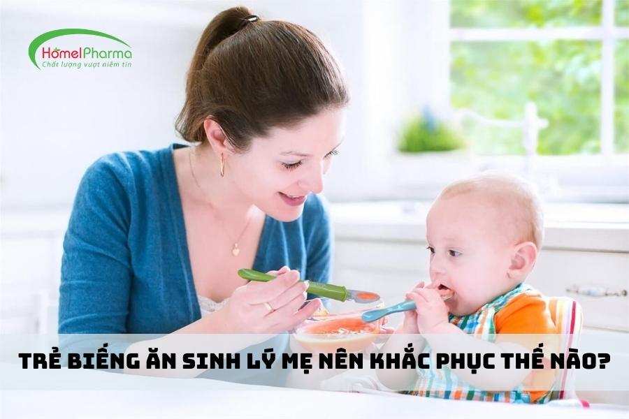 Trẻ Biếng Ăn Sinh Lý Mẹ Nên Khắc Phục Thế Nào?