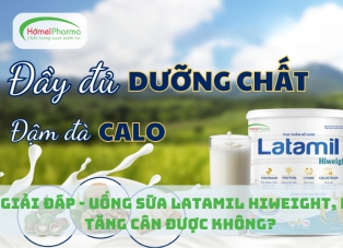 Giải Đáp - Uống Sữa Latamil Hiweight, Bé Tăng Cân Được Không?